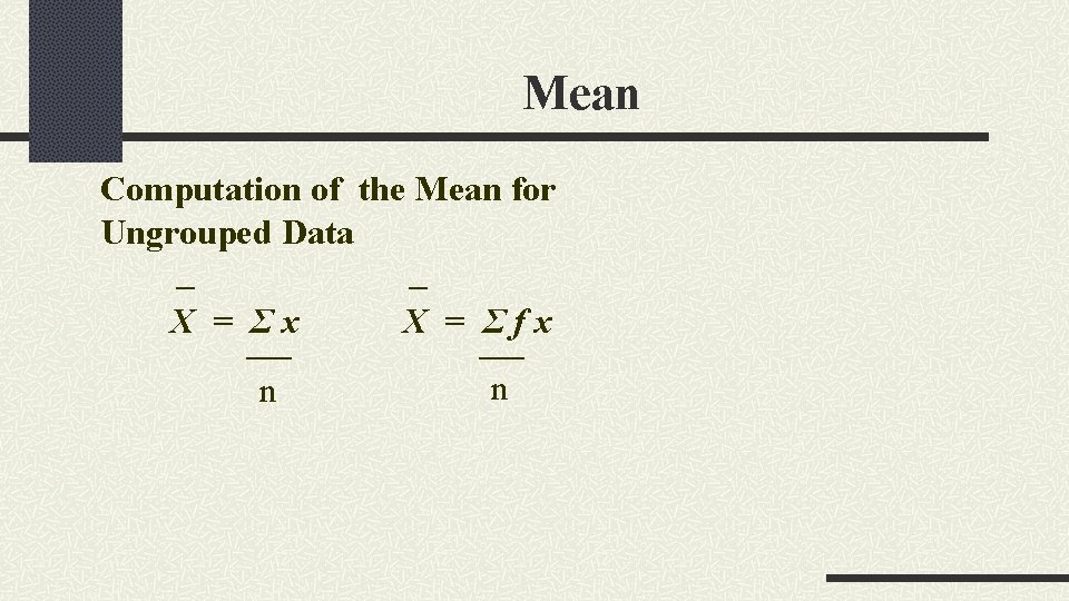 Mean Computation of the Mean for Ungrouped Data _ _ X = Σx X