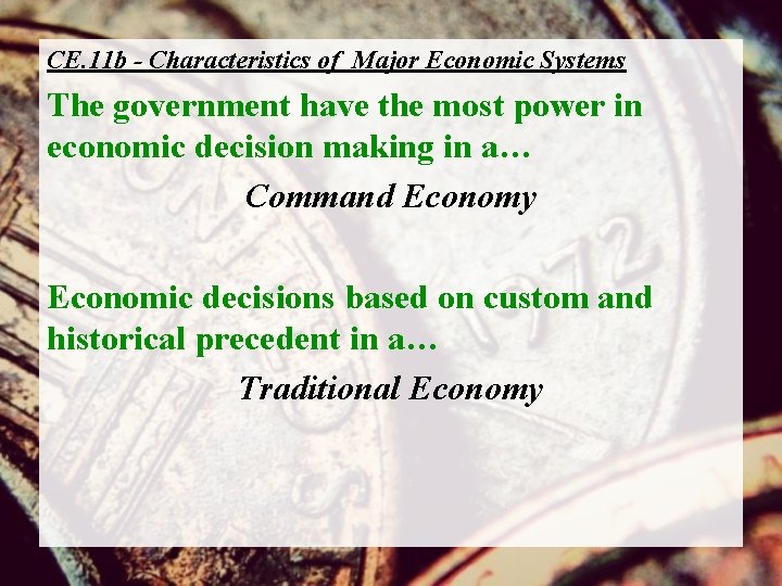 CE. 11 b - Characteristics of Major Economic Systems The government have the most