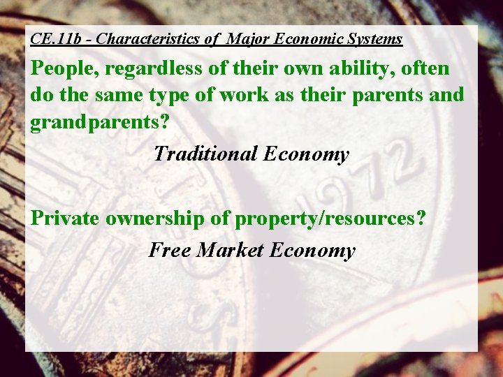 CE. 11 b - Characteristics of Major Economic Systems People, regardless of their own