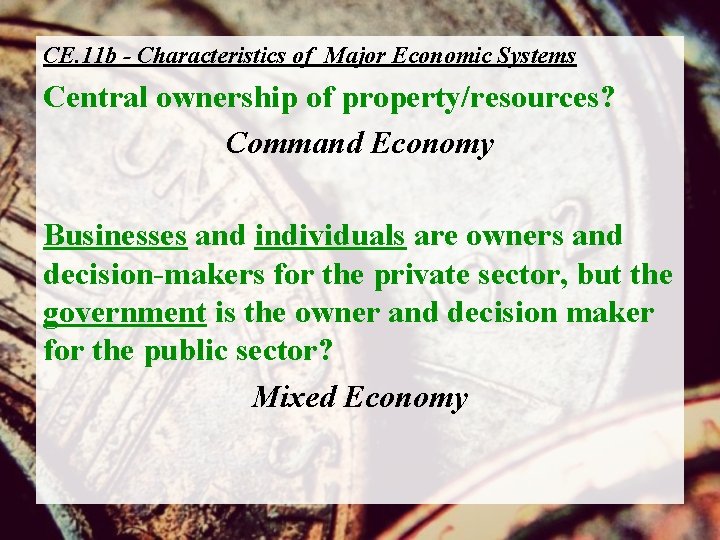 CE. 11 b - Characteristics of Major Economic Systems Central ownership of property/resources? Command