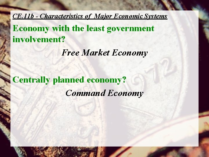 CE. 11 b - Characteristics of Major Economic Systems Economy with the least government