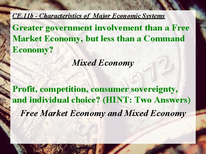 CE. 11 b - Characteristics of Major Economic Systems Greater government involvement than a