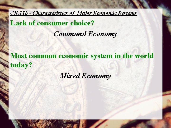 CE. 11 b - Characteristics of Major Economic Systems Lack of consumer choice? Command