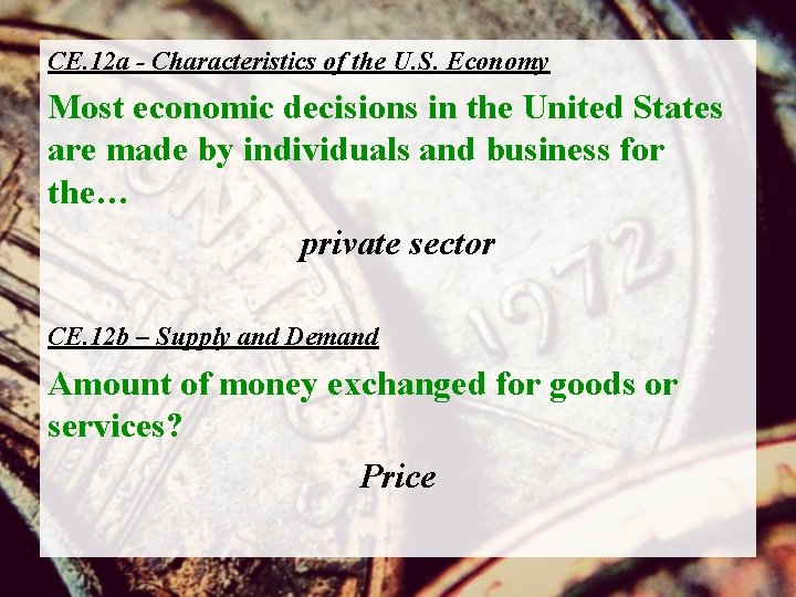 CE. 12 a - Characteristics of the U. S. Economy Most economic decisions in