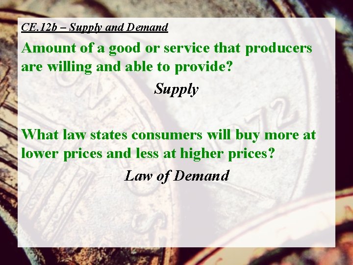 CE. 12 b – Supply and Demand Amount of a good or service that