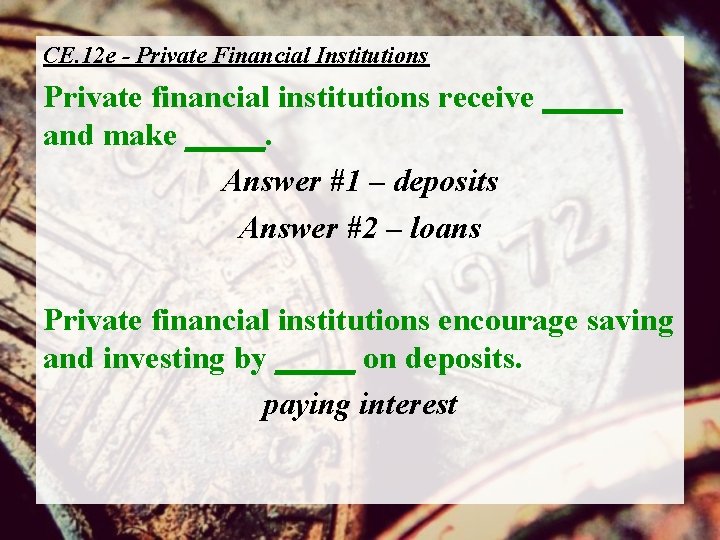 CE. 12 e - Private Financial Institutions Private financial institutions receive _____ and make