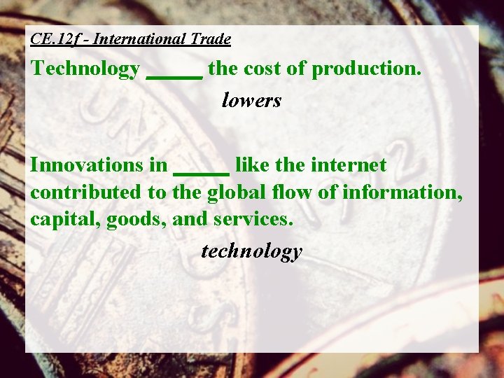 CE. 12 f - International Trade Technology _____ the cost of production. lowers Innovations