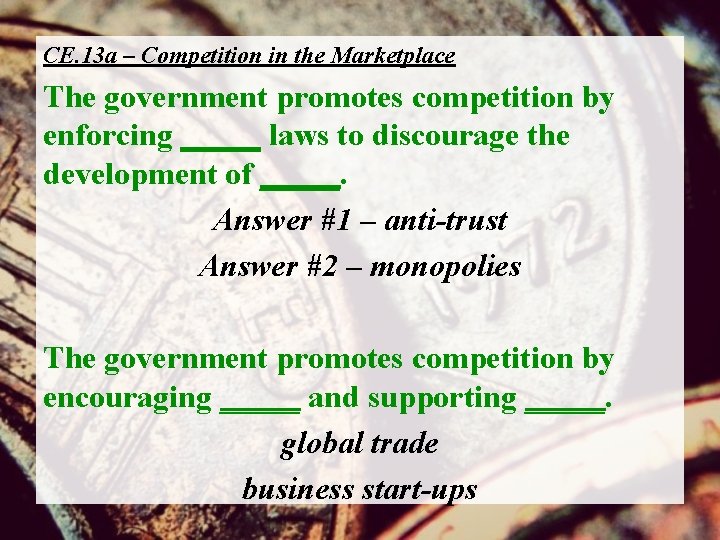 CE. 13 a – Competition in the Marketplace The government promotes competition by enforcing