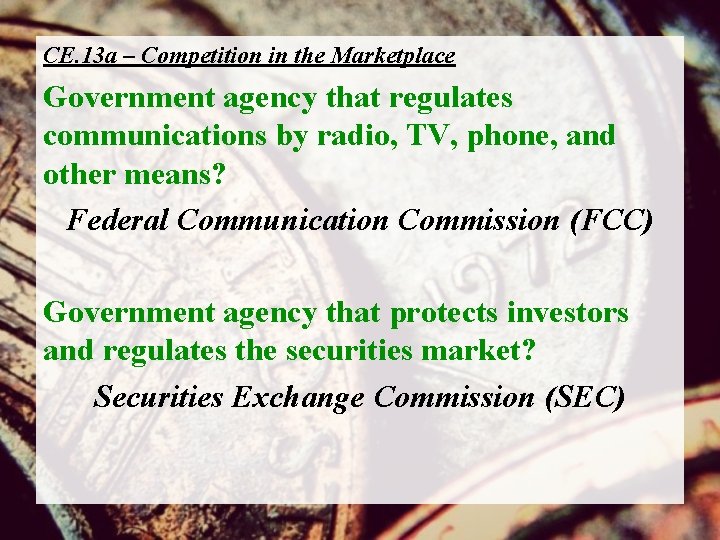 CE. 13 a – Competition in the Marketplace Government agency that regulates communications by