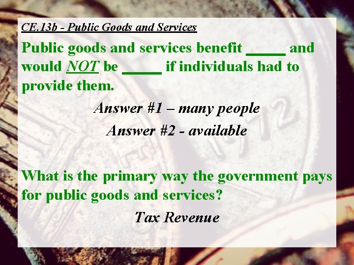 CE. 13 b - Public Goods and Services Public goods and services benefit _____