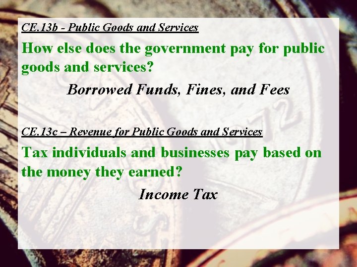 CE. 13 b - Public Goods and Services How else does the government pay