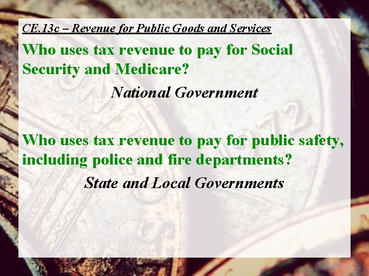 CE. 13 c – Revenue for Public Goods and Services Who uses tax revenue