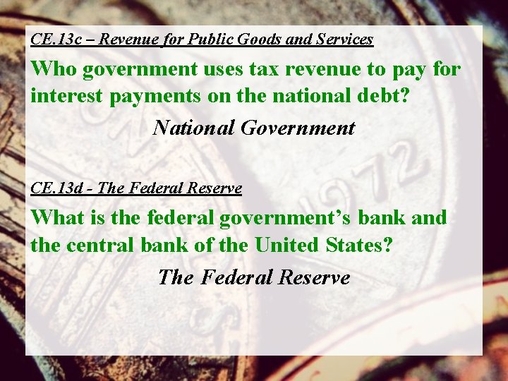 CE. 13 c – Revenue for Public Goods and Services Who government uses tax