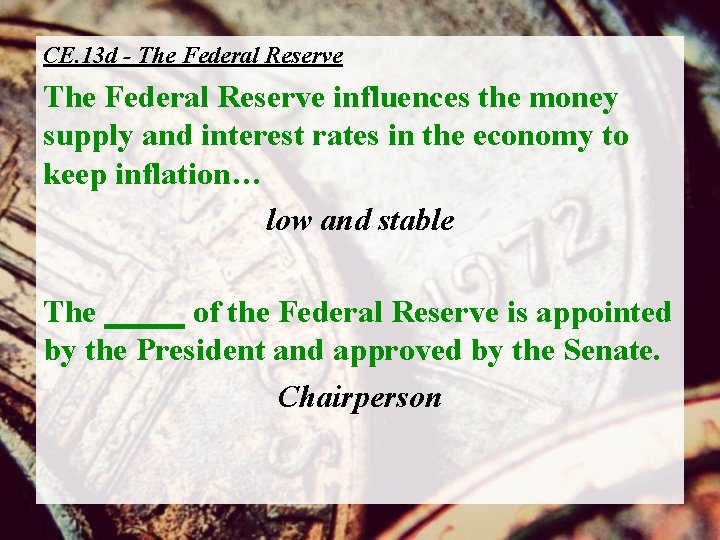 CE. 13 d - The Federal Reserve influences the money supply and interest rates
