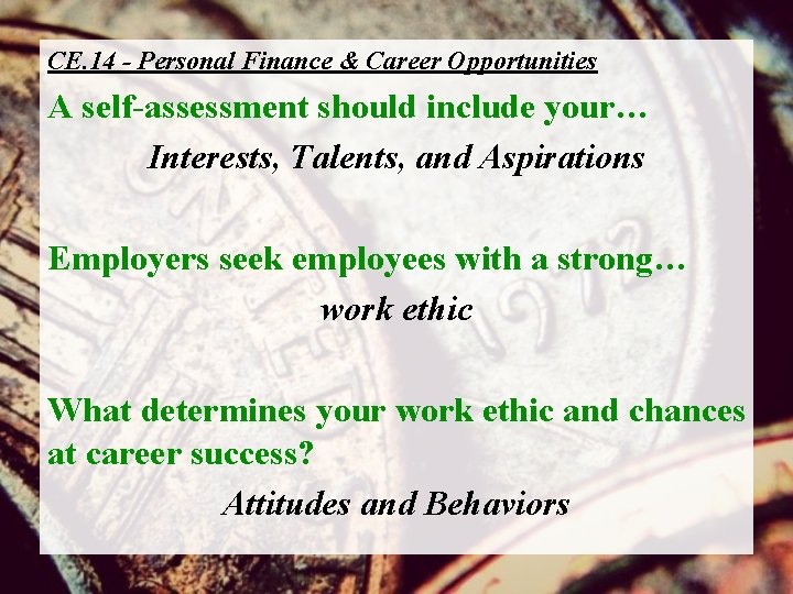 CE. 14 - Personal Finance & Career Opportunities A self-assessment should include your… Interests,