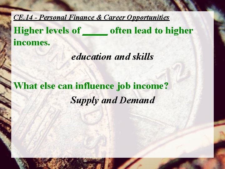 CE. 14 - Personal Finance & Career Opportunities Higher levels of _____ often lead