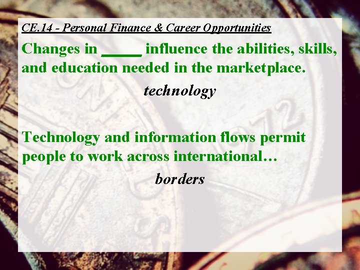 CE. 14 - Personal Finance & Career Opportunities Changes in _____ influence the abilities,