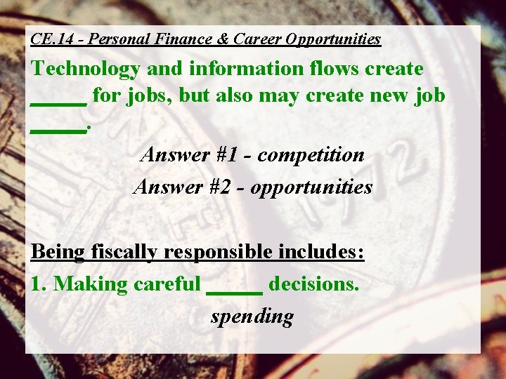 CE. 14 - Personal Finance & Career Opportunities Technology and information flows create _____