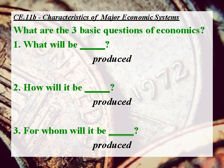 CE. 11 b - Characteristics of Major Economic Systems What are the 3 basic