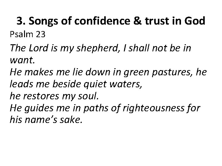 3. Songs of confidence & trust in God Psalm 23 The Lord is my