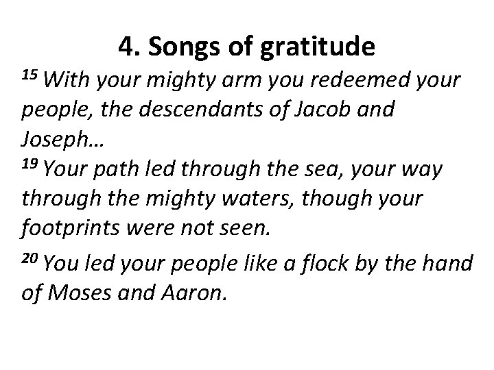 15 With 4. Songs of gratitude your mighty arm you redeemed your people, the