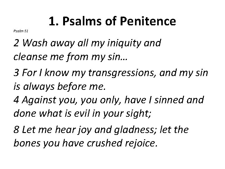 Psalm 51 1. Psalms of Penitence 2 Wash away all my iniquity and cleanse