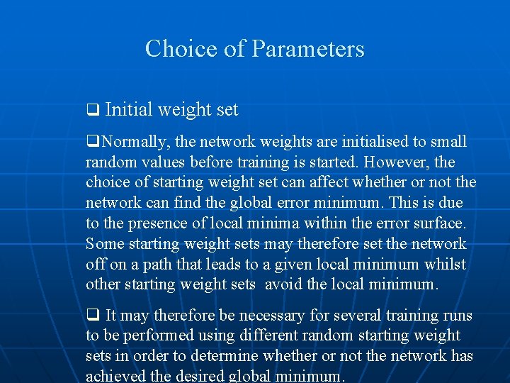 Choice of Parameters q Initial weight set q. Normally, the network weights are initialised