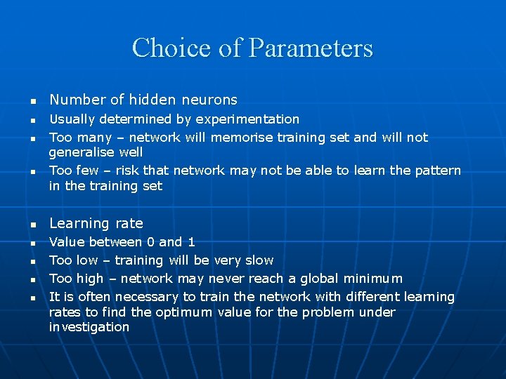 Choice of Parameters n n n n n Number of hidden neurons Usually determined