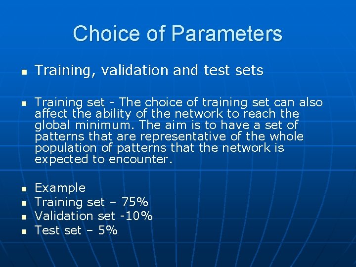 Choice of Parameters n n n Training, validation and test sets Training set -