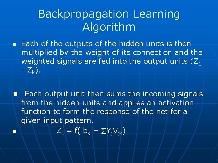 Backpropagation Learning Algorithm n n n Each of the outputs of the hidden units