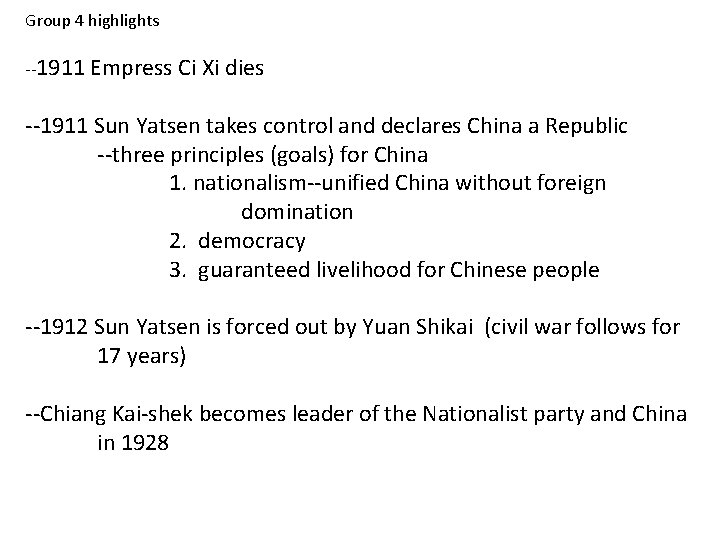 Group 4 highlights --1911 Empress Ci Xi dies --1911 Sun Yatsen takes control and