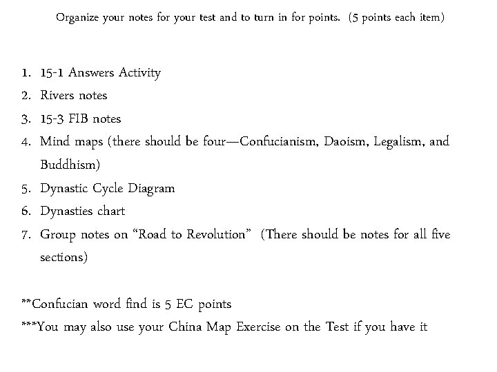 Organize your notes for your test and to turn in for points. (5 points