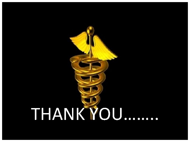 THANK YOU……. . THANK YOU……. .