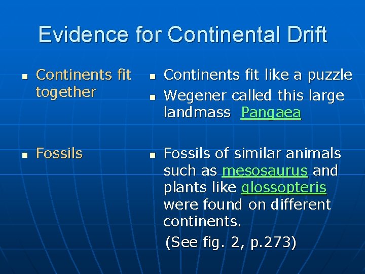 Evidence for Continental Drift n n Continents fit together Fossils n n n Continents