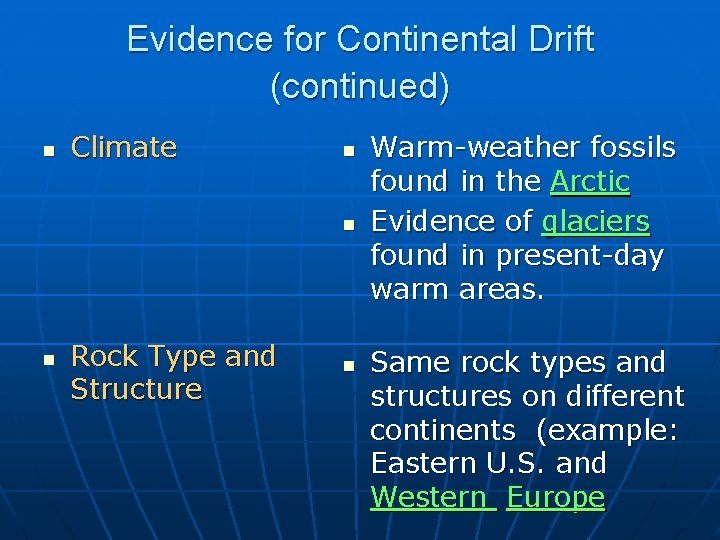 Evidence for Continental Drift (continued) n Climate n n n Rock Type and Structure