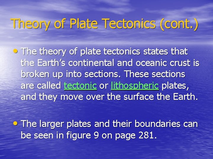 Theory of Plate Tectonics (cont. ) • The theory of plate tectonics states that
