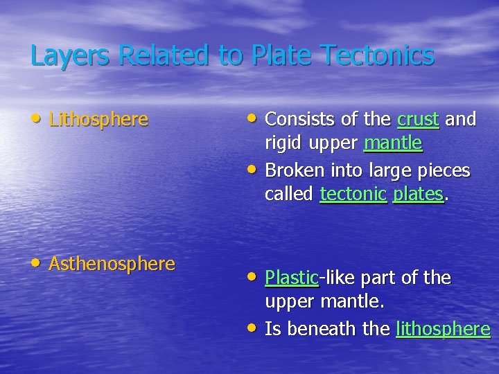 Layers Related to Plate Tectonics • Lithosphere • Consists of the crust and •