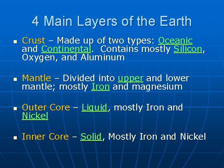 4 Main Layers of the Earth n Crust – Made up of two types:
