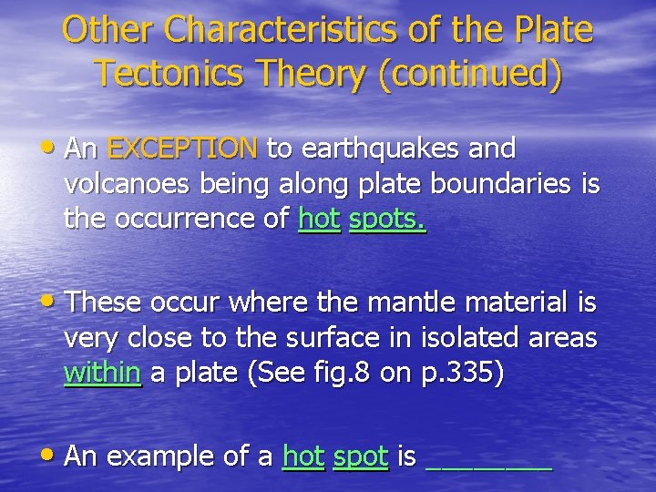Other Characteristics of the Plate Tectonics Theory (continued) • An EXCEPTION to earthquakes and