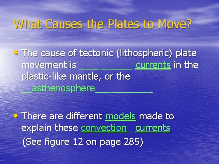 What Causes the Plates to Move? • The cause of tectonic (lithospheric) plate movement
