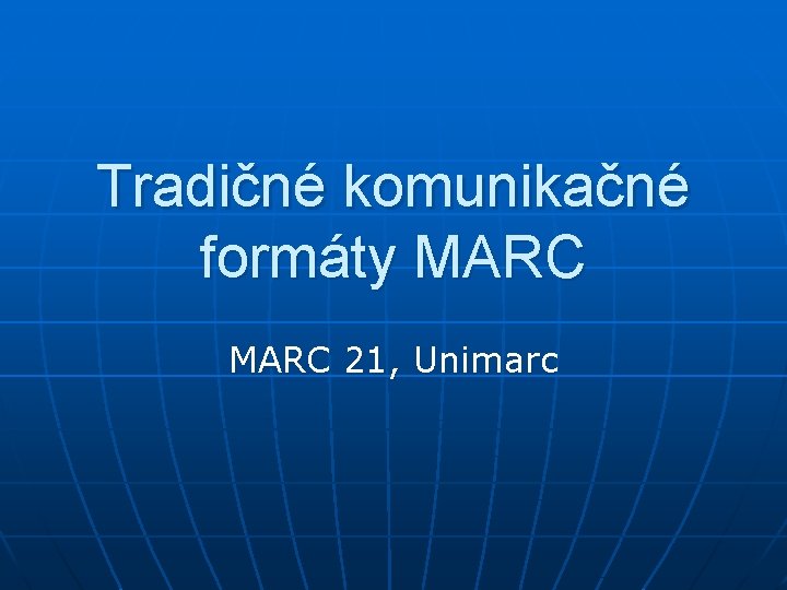 Tradičné komunikačné formáty MARC 21, Unimarc 