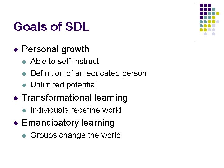 Goals of SDL l Personal growth l l Transformational learning l l Able to