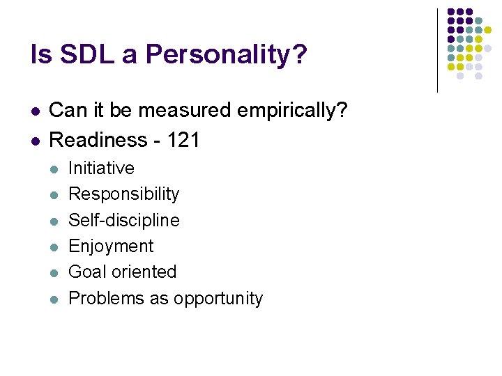 Is SDL a Personality? l l Can it be measured empirically? Readiness - 121