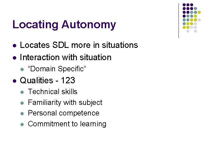Locating Autonomy l l Locates SDL more in situations Interaction with situation l l