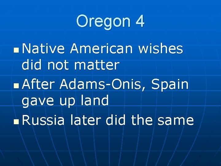 Oregon 4 Native American wishes did not matter n After Adams-Onis, Spain gave up