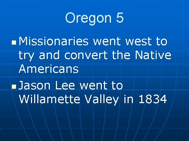 Oregon 5 Missionaries went west to try and convert the Native Americans n Jason