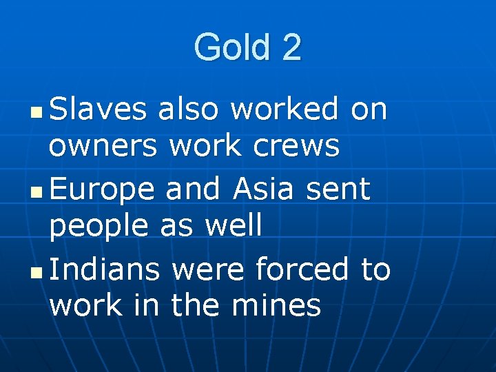 Gold 2 Slaves also worked on owners work crews n Europe and Asia sent