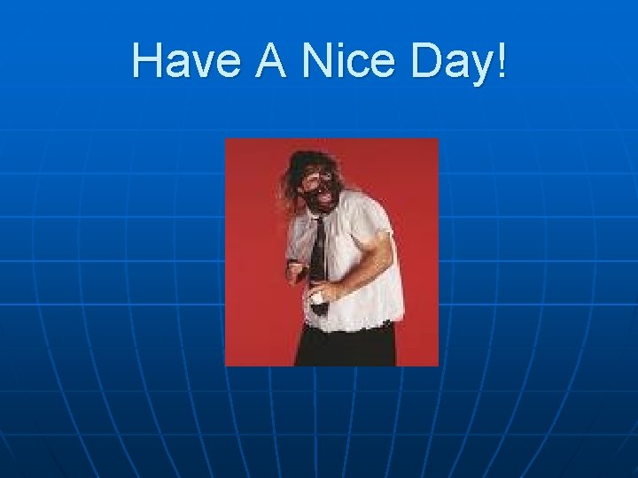 Have A Nice Day! 