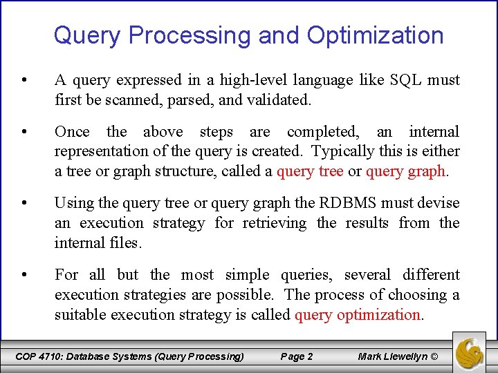 Query Processing and Optimization • A query expressed in a high-level language like SQL