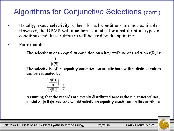 Algorithms for Conjunctive Selections (cont. ) • Usually, exact selectivity values for all conditions